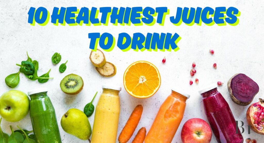 10 Healthiest Juices to Drink